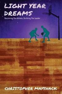 bokomslag Light Year Dreams - Becoming the Athlete, Building the Leader