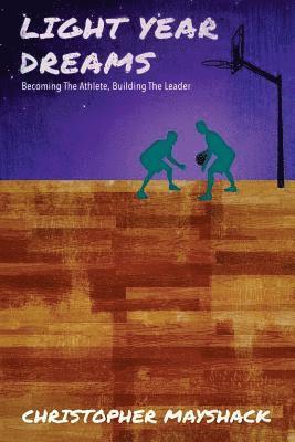 bokomslag Light Year Dreams - Becoming the Athlete, Building the Leader