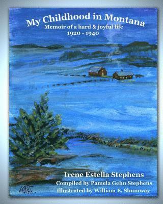 My Childhood in Montana: Memoir of a hard and joyful life, 1920-1940 1