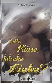 bokomslag Echte Küsse, falsche Liebe? (Gay Romance)