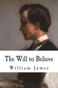 bokomslag The Will to Believe: William James