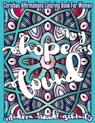 My Hope Is Found: Christian Affirmations Coloring Book For Women 1