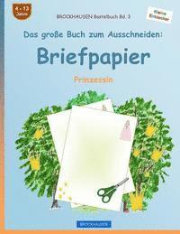 bokomslag BROCKHAUSEN Bastelbuch Band 3 - Das große Buch zum Ausschneiden: Briefpapier: Prinzessin