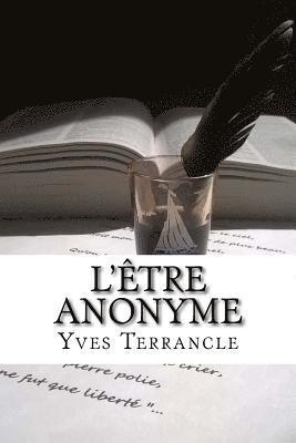 L'être Anonyme: Recueil de Poèmes, Nouvelles, Fables et textes en tout genre 1