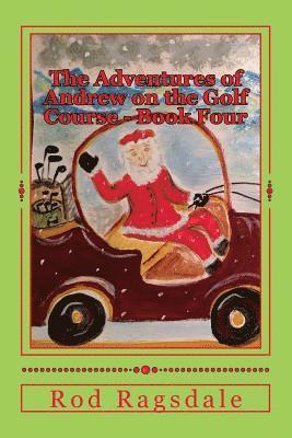 The Adventures of Andrew on the Golf Course Book Four: Golfing with Santa 1