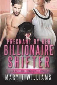 Pregnant By Her Billionaire Shifter: A BBW BWWM Paranormal Panther Romance