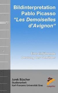 bokomslag Bildinterpretation: Pablo Picasso 'Les Demoiselles d'Avignon' Eine einführende Deutung des Gemäldes