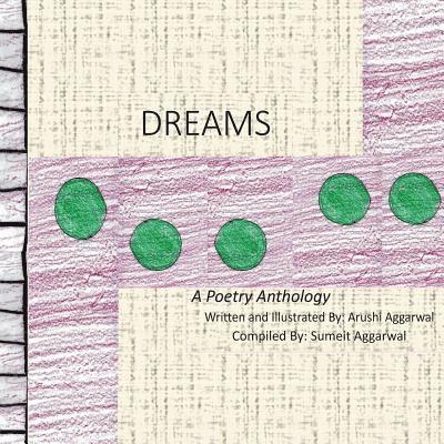 Sumeit Aggarwal, Arushi Aggarwal - Dreams: A Poetry Anthology, Häftad