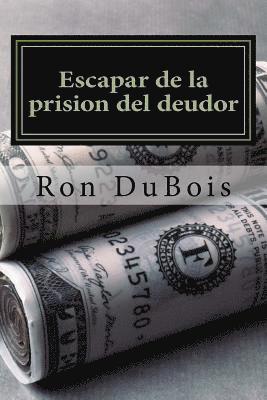 Escapar de la prision del deudor: Volviendo su deuda en riqueza 1