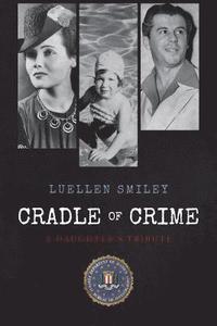 bokomslag Cradle of Crime: A Daughter's Tribute