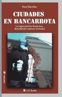 bokomslag Ciudades en bancarrota: La especulación financiera demoliendo nuestra vecindad