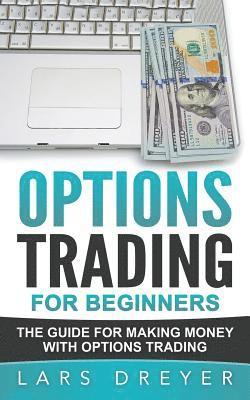 bokomslag Options Trading: for Beginners: The Guide for Making Money with Options Trading