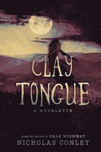 bokomslag Clay Tongue: A Novelette