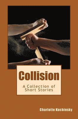 Collision: A Collection of Short Stories 1