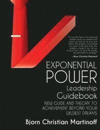 bokomslag Exponential Power Leadership Guidebook: New Guide and Theory to Achievement Beyond Your Wildest Dreams