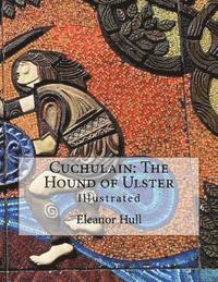 bokomslag Cuchulain: The Hound of Ulster: Illustrated