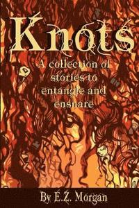 bokomslag Knots: Stories to Entangle and Ensnare