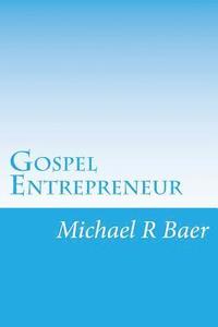 bokomslag Gospel Entrepreneur: How to Start a Kingdom Business