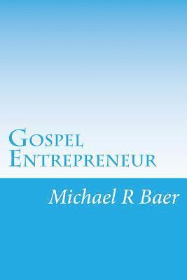 bokomslag Gospel Entrepreneur: How to Start a Kingdom Business