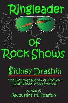 Ringleader of Rock Shows: Backstage Memoir of America's leading Rock 'n' Roll Promoter 1