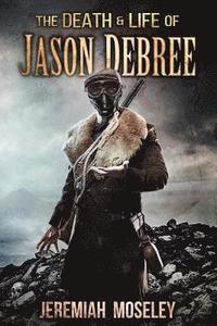 bokomslag The Death and Life of Jason Debree