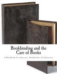 bokomslag Bookbinding and the Care of Books: A Handbook for Amateurs Bookbinders & Librarians