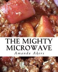 bokomslag The Mighty Microwave: 60 Recipes Ready Fast