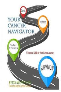 bokomslag Your Cancer Navigator: A Practical Guide for Your Cancer Journey