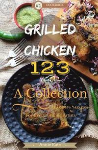 bokomslag Grilled Chicken 123: A Collection of 123 Grilled Chicken Recipes for Every Grilling Artists