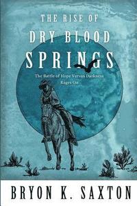 bokomslag The RISE of Dry Blood Springs