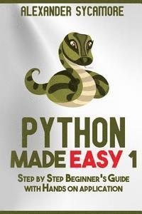 bokomslag Python: Python Made Easy 1: Step by Step Beginner's Guide