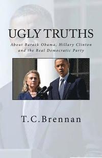 bokomslag UGLY Truths...: About Barack Obama, Hillary Clinton and The Real Democratic Party