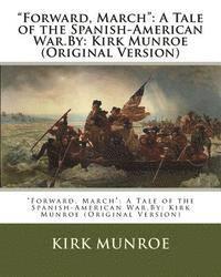 bokomslag "Forward, March": A Tale of the Spanish-American War.By: Kirk Munroe (Original Version)