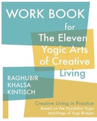bokomslag Work Book for The Eleven Yogic Arts of Creative Living: Creative Living in Practice