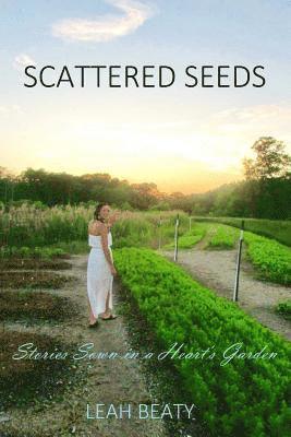 bokomslag Scattered Seeds: Stories Sown in a Heart's Garden