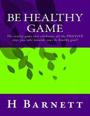 Be Healthy Game: The reality game that celebrates all the positive steps you take towards your Be Healthy goal! 1