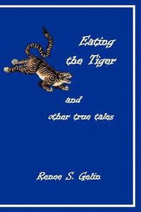 bokomslag Eating the Tiger: and other true tales
