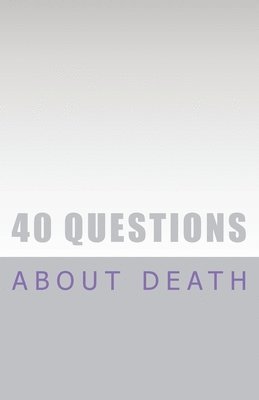bokomslag 40 Questions About Death