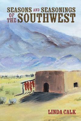 bokomslag Seasons and Seasonings of the Southwest