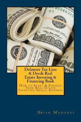 Brian Mahoney - Delaware Tax Lien & Deeds Real Estate Investing & Financing Book, Häftad