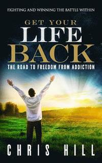 bokomslag Get Your Life Back: The Road to Freedom from Addiction