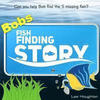bokomslag Childrens book: Bobs Fish Finding Story: Childrens picture book for 3-5 year olds (kids book)