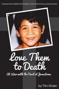 bokomslag Love Them to Death: At War with the Devil at Jonestown
