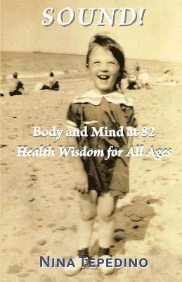 bokomslag Sound! Body and Mind at 82: Health Wisdom for All Ages