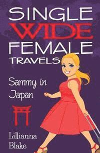 Lillianna Blake - Sammy in Japan (Single Wide Female Travels, Book 8), Häftad