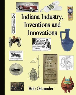 Bob Ostrander - Indiana Industry, Inventions and Innovation, Häftad