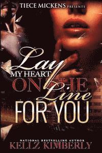 Kellz Kimberly - Lay My Heart On The Line For You, Häftad