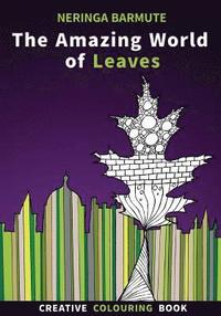 bokomslag The Amazing World of Leaves: Creative Colouring Book