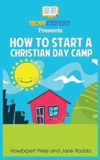 bokomslag How To Start a Christian Day Camp