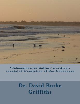 bokomslag 'Unhappiness in Culture, ' a critical, annotated translation of Das Unbehagen